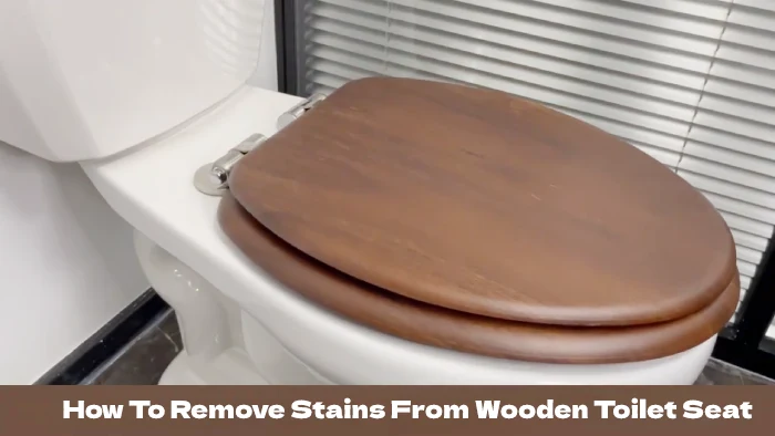 how to remove stains from wooden toilet seat