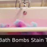 Do Bath Bombs Stain Tubs