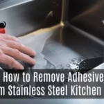 How to Remove Adhesive From Stainless Steel Kitchen Sink