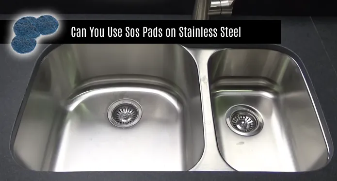 Can You Use SOS Pads on Stainless Steel Kitchen Sink: 5 Reasons to Avoid